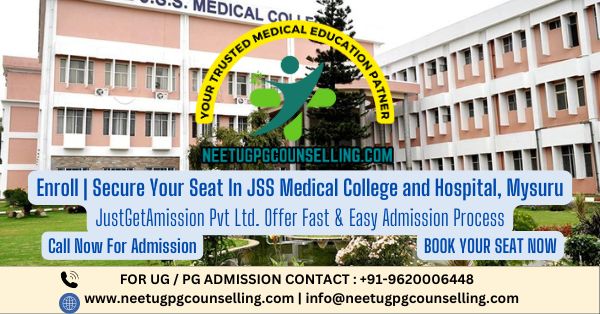 JSS Medical College and Hospital, Mysuru PG(MD/MS) : Admission 2024 ,Fees Structure ,Seat Matrix ,Courses Offered ,Cutoff ,Counselling ,Contact